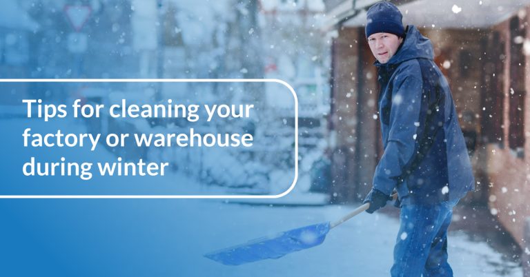Tips for cleaning your factory or warehouse during winter