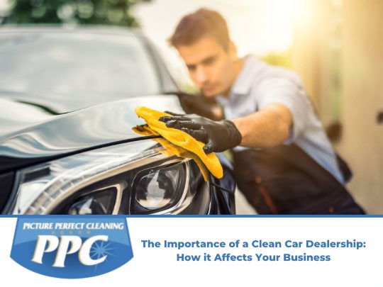 The Importance of a Clean Car Dealership: How it Affects Your Business
